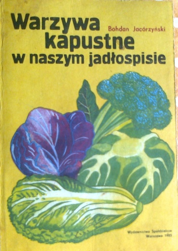 Warzywa kapustne w naszym jadłospisie - Bohdan Jacórzyński