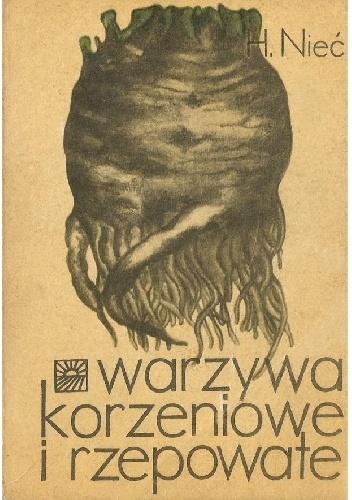 Warzywa korzeniowe i rzepowate - Helena Nieć