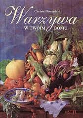 Warzywa w twoim domu - Christel Rosenfeld