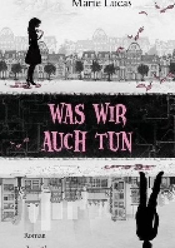 Was wir auch tun - Marie Lucas