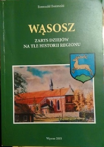 Wąsosz. Zarys dziejów na tle historii regionu. - Romuald Borawski