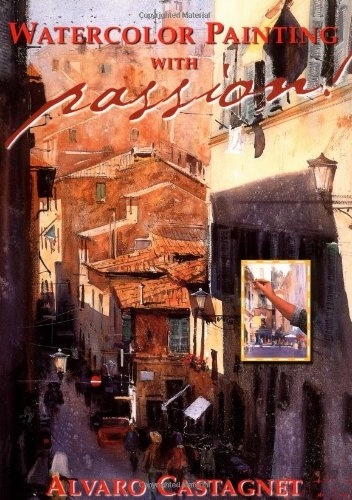 Watercolor Painting with Passion! - Alvaro Castagnet