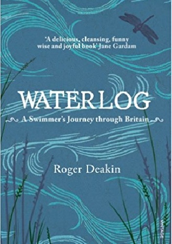 Waterlog: A Swimmer's Journey Through Britain - Roger Deakin