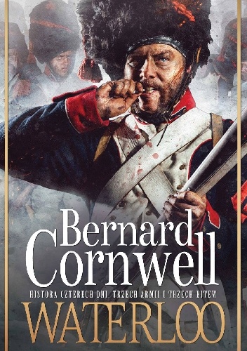 Waterloo. Historia czterech dni, trzech armii i trzech bitew - Bernard Cornwell