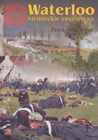 Waterloo - niemieckie zwycięstwo - Peter Hofschroer