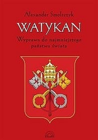 Watykan. Wyprawa do najmniejszego państwa świata - Alexander Smoltczyk
