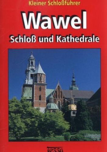 Wawel. Schloss und Kathedrale. Kleiner Schlossfuhrer - Jerzy T. Petrus