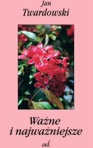 Ważne i najważniejsze - Jan Twardowski