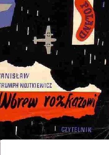 Wbrew rozkazowi - Stanisław Strumph Wojtkiewicz