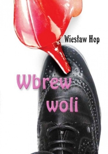 Wbrew woli - Wiesław Hop