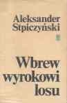 Wbrew wyrokowi losu - Aleksander Stpiczyński