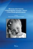 Wczesna interwencja i wspomaganie rozwoju u dzieci z chorobami genetycznymi - Teresa Kaczan