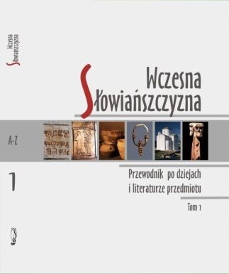 Wczesna Słowiańszczyzna. Przewodnik po dziejach i literaturze przedmiotu, Tom 1 - Andrzej Wędzki