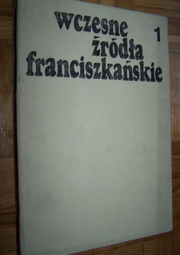 Wczesne źródła franciszkańskie tom 1 - red. O. Salezy Kafel OFM Cap.