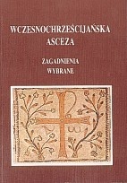 Wczesnochrześcijańska asceza. Zagadnienia wybrane - Franciszek Drączkowski, Jerzy Pałucki