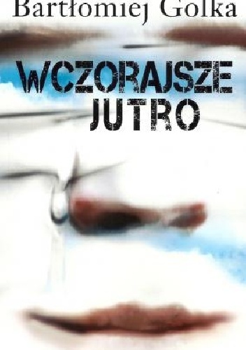 Wczorajsze jutro - Bartłomiej Golka