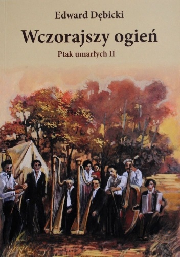 Wczorajszy ogień - Edward Dębicki