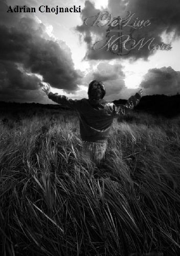 We Live No More - Adrian Chojnacki