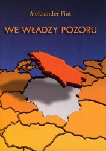 We Władzy Pozoru - Aleksander Fiut