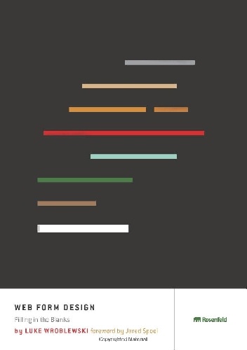 Web Form Design: Filling in the Blanks - Luke Wroblewski