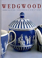 Wedgwood. Ceramika XVIII-XX wieku z kolekcji Wedgwood Museum Trust w Barlaston, Potteries Museum & Art Gallery w Stoke-on-Trent, Nottingham Castle Museum & City Gallery oraz ze zbi.