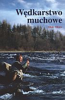 Wędkarstwo muchowe - Adam Sikora