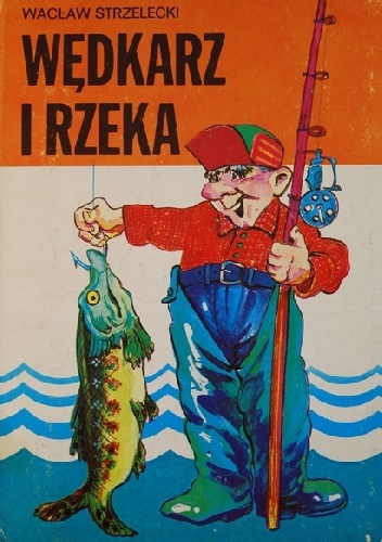 Wędkarz i rzeka - Wacław Strzelecki
