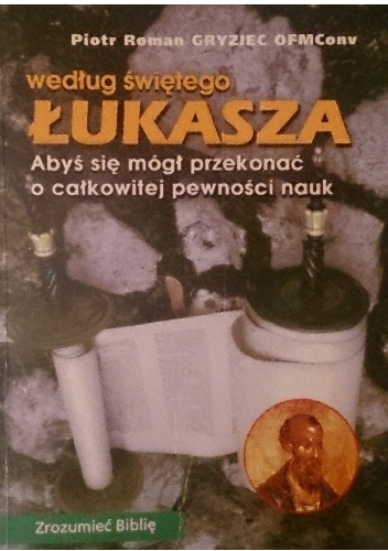 Według świętego Łukasza - Piotr Roman Gryziec