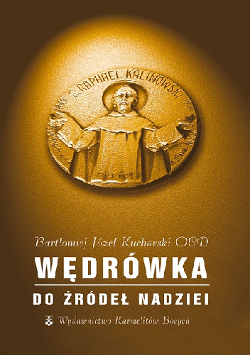 Wędrówka do źródeł nadziei - o. Bartłomiej Kucharski OCD