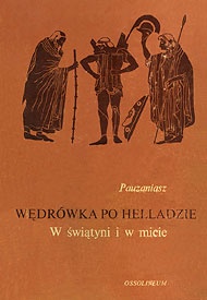 Wędrówka po Helladzie: W świątyni i w micie - Pauzaniasz