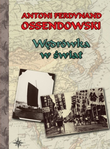 Wędrówka w świat - Antoni Ferdynand Ossendowski