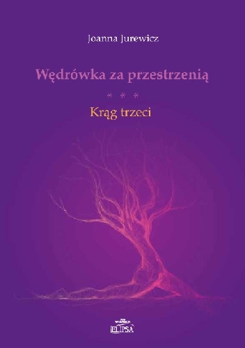 Wędrówka za przestrzenią. Krąg trzeci - Joanna Jurewicz