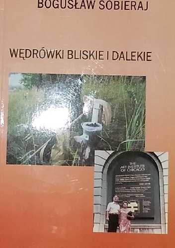 Wędrówki dalekie i bliskie - Bogusław Sobieraj