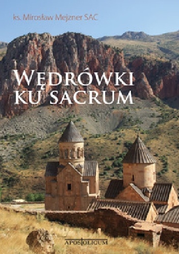 Wędrówki ku sacrum - ks. Mirosław Mejzner SAC