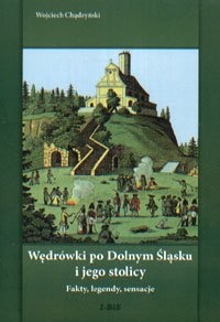 Wędrówki po Dolnym Śląsku i jego stolicy - Wojciech Chądzyński