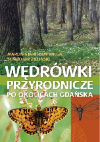 Wędrówki przyrodnicze po okolicach Gdańska - Sławomir Zieliński, Marcin Stanisław Wilga
