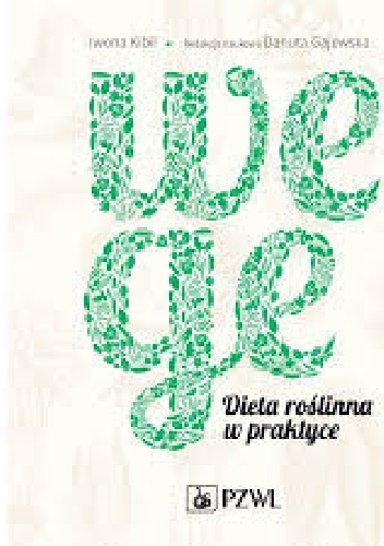 Wege Dieta roślinna w praktyce - Danuta Gajewska, Iwona Kibil