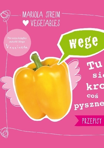 Wege - tu się kroi coś pysznego. Przepisy roślinne - Mariola Streim