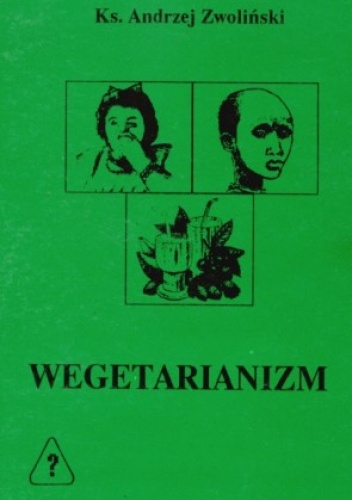 WEGETARIANIZM - rozmowy przy stole - Andrzej Zwoliński