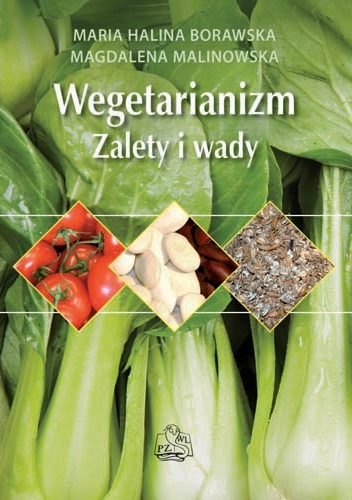 Wegetarianizm Zalety i wady - Maria Halina Borawska, Magdalena Malinowska