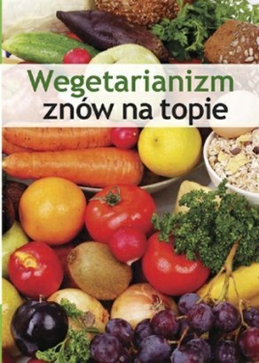 Wegetarianizm znów na topie - praca zbiorowa