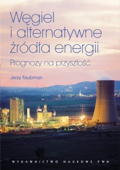 Węgiel i alternatywne źródła energii. Prognozy na przyszłość - Jerzy Taubman