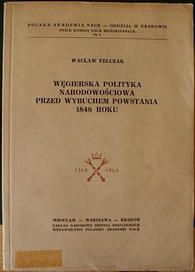 Węgierska polityka narodowościowa przed wybuchem powstania 1848 roku - Wacław Felczak