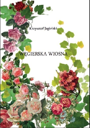 Węgierska wiosna - Krzysztof Jagielski