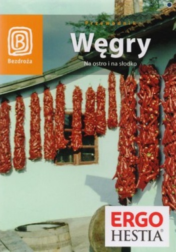 Węgry. Na ostro i na słodko - Monika Chojnacka