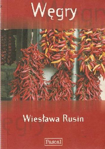 Węgry - praktyczny przewodnik - Wiesława Rusin