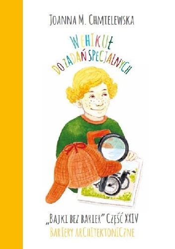WEHIKUŁ DO ZADAŃ SPECJALNYCH. BAJKI BEZ BARIER CZ.XXIV BARIERY ARCHITEKTONICZNE - Joanna Maria Chmielewska