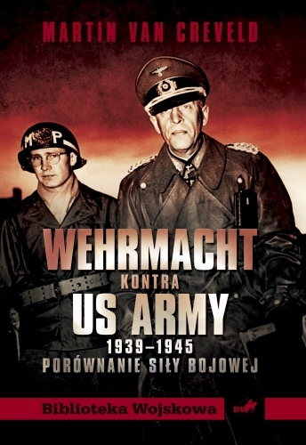 Wehrmacht kontra US Army 1939-1945 - Martin Van Creveld