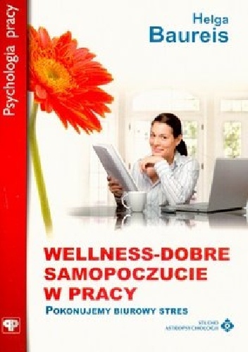 Wellness - dobre samopoczucie w pracy - Helga Baureis