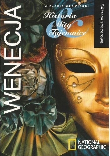 Wenecja. Miejskie opowieści. Historia, mity, tajemnice. 24 trasy spacerowe - Philip Curnow